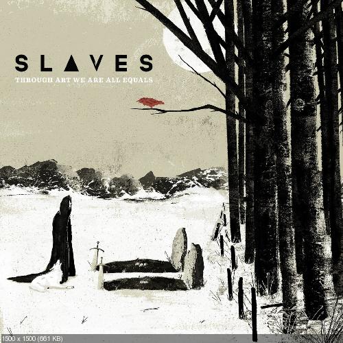 Slaves - Through Art We Are All Equals (2014)
