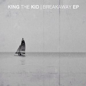King The Kid - Breakaway [EP] (2014)