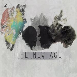 The New Age - Think Too Much; Feel Too Little (EP) (2014)