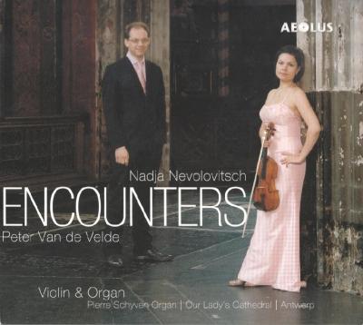 Nadja Nevolovitsch (violin), Peter Van de Velde (organ) – ENCOUNTERS (Violin & Organ)/ 2012 AEOLUS