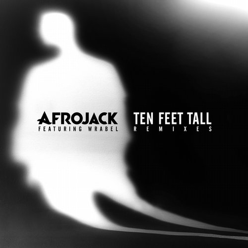 Afrojack Ft. Wrabel - Ten Feet Tall (Remixes) (2014)