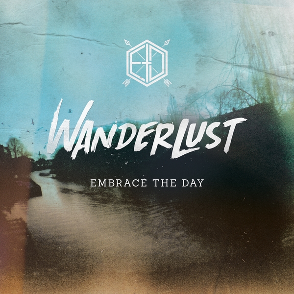 Embrace the Day - Wanderlust [EP] (2014)