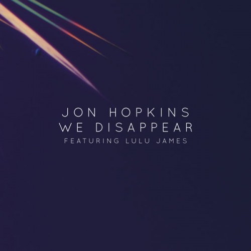 Jon Hopkins - We Disappear (2014)