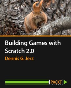 Packtpub - Building Games with Scratch 2.0