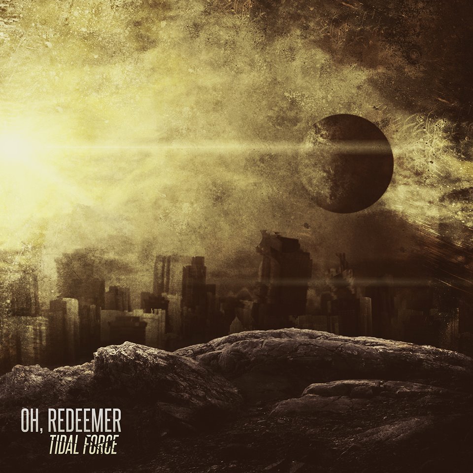 Oh, Redeemer - Tidal Force (Deluxe Edition) (2015)