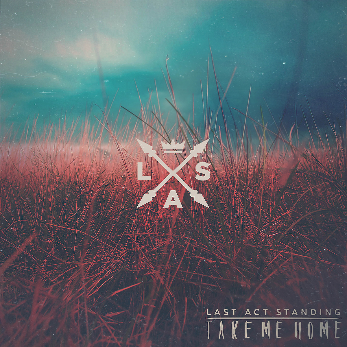 Last Act Standing - Take Me Home [EP] (2015)