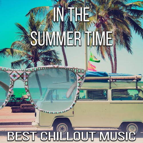 Summer Time Chillout Music Ensemble - In the Summer Time - Best Chillout Lounge Music (2015)